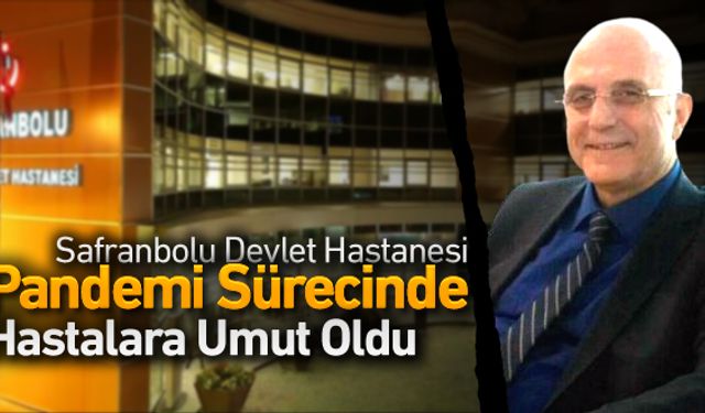 SAFRANBOLU DEVLET HASTANESİ, HALKIN UMUDU OLDU