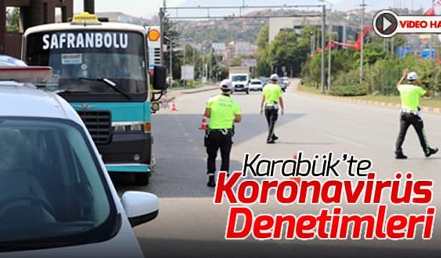 KARABÜK'TE KORONAVİRÜS DENETİMİ YAPILDI