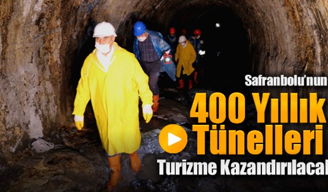 400 YILLIK TÜNELLER TURİZME KAZANDIRILACAK