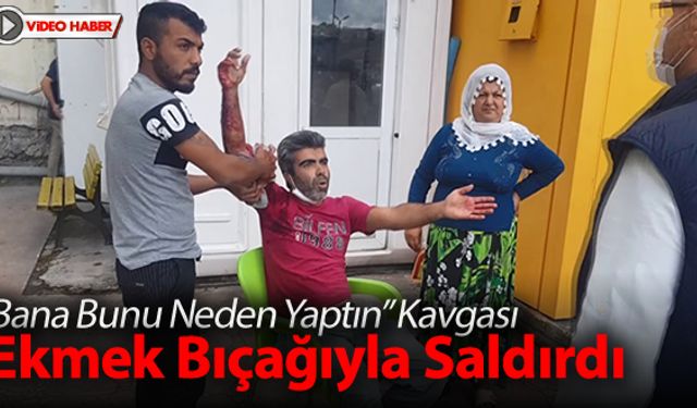 'BANA BUNU NEDEN YAPTIN' DİYEREK BIÇAKLADI