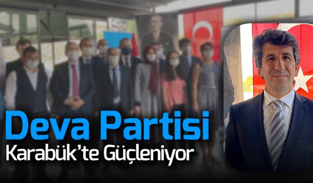 DEVA PARTİSİ KARABÜK'TE GÜÇLENİYOR