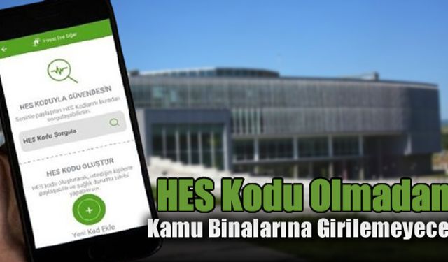 'HES' KODU OLMADAN KAMU BİNALARINA GİRİLMEYECEK