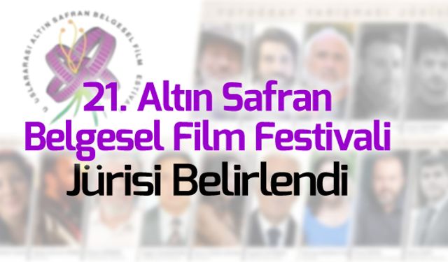 21. ULUSLARARASI ALTIN SAFRAN FİL FESTİVALİ JÜRİSİ BELİRLENDİ