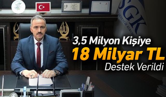 3.5 MİLYON KİŞİYE 18 MİLYAR LİRA DESTEK