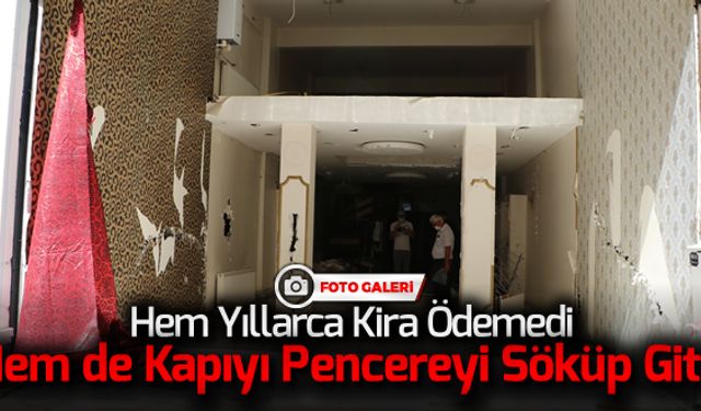 HEM YILLARCA KİRA ÖDEMEDİ HEM DE KAPIYI SÖKÜP GİTTİ