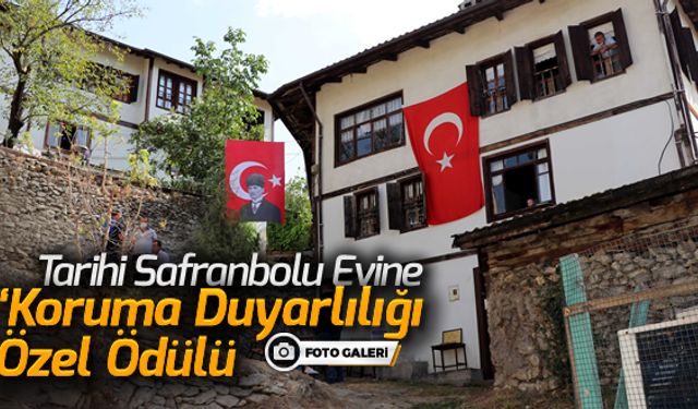 TARİHİ SAFRANBOLU EVİNE 'KORUMA DUYARLILIĞI ÖZEL ÖDÜLÜ' VERİLDİ