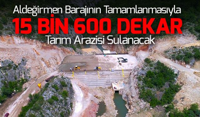 BARAJIN TAMAMLANMASIYLA 15 BİN 600 DEKAR TARIM ARAZİSİ SULANACAK