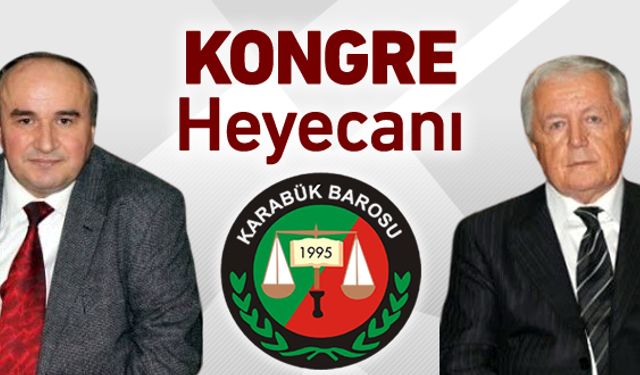 KARABÜK BAROSU'NDA KONGRE HEYECANI