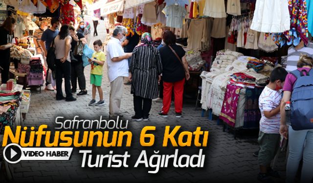 SAFRANBOLU NÜFUSUNUN 6 KATI TURİST AĞIRLADI