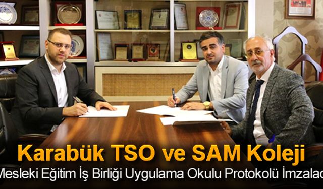 KARABÜK TSO VE SAM KOLEJİ İŞ BİRLİĞİ PROTOKOLÜ İMZALADI