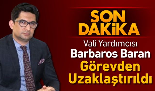 VALİ YARDIMCISI GÖREVDEN UZAKLAŞTIRILDI