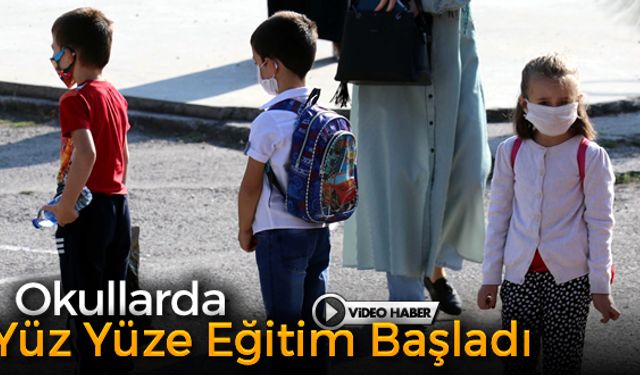 OKULLARDA YÜZ YÜZE EĞİTİM BAŞLADI