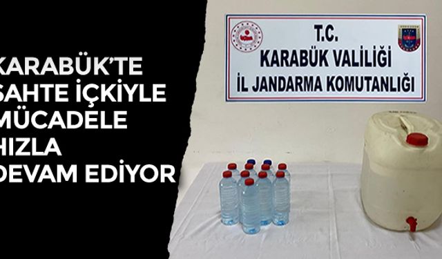 KARABÜK'TE SAHTE İÇKİYLE MÜCADELE HIZLA DEVAM EDİYOR