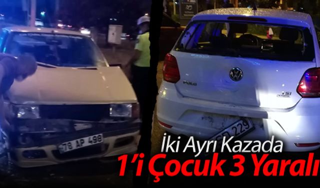 İKİ AYRI KAZADA 1'İ ÇOCUK 3 YARALI