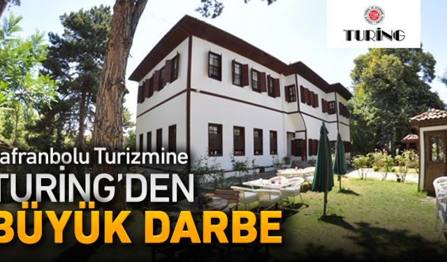 TURİNG'DEN SAFRANBOLU TURİZMİNE BÜYÜK DARBE