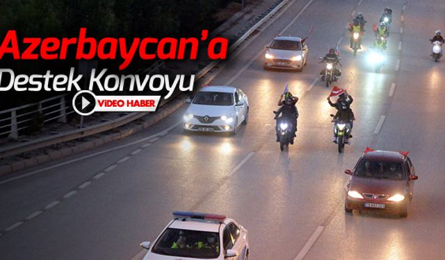 AZERBAYCAN'A DESTEK KONVOYU