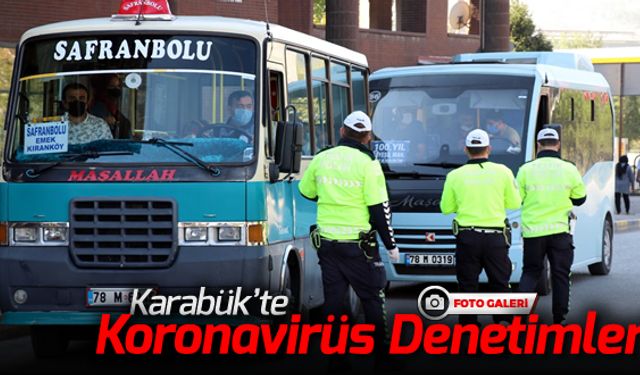 KARABÜK'TE KORONAVİRÜS DENETİMLERİ