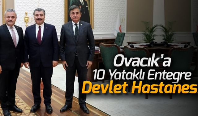 OVACIK'A 10 YATAKLI ENTEGRE DEVLET HASTANESİ