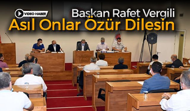 VERGİLİ 'ASIL ONLAR ÖZÜR DİLESİN, BİZ GEREĞİNİ YAPARIZ'