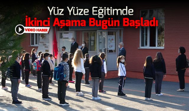 YÜZ YÜZE EĞİTİMDE İKİNCİ AŞAMA BUGÜN BAŞLADI