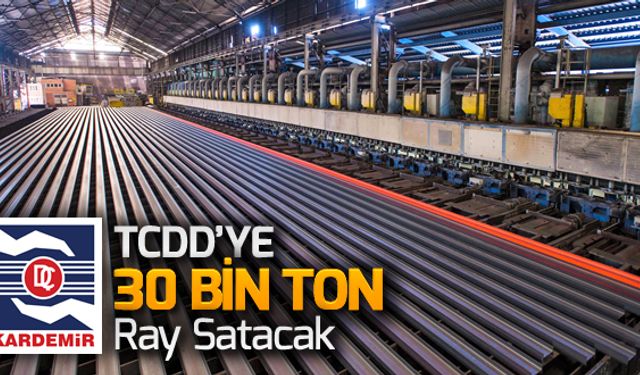 KARDEMİR,TCDD'YE 30 BİN 950 TON RAY SATACAK