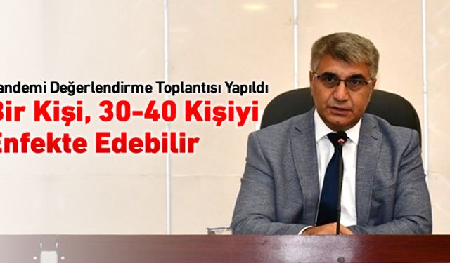 KORONAVİRÜS TOPLANTISI 'BİR KİŞİ, 30-40 KİŞİYİ ENFEKTE EDEBİLİR'