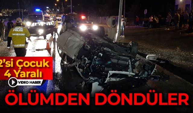 ÖLÜMDEN DÖNDÜLER: 4 YARALI