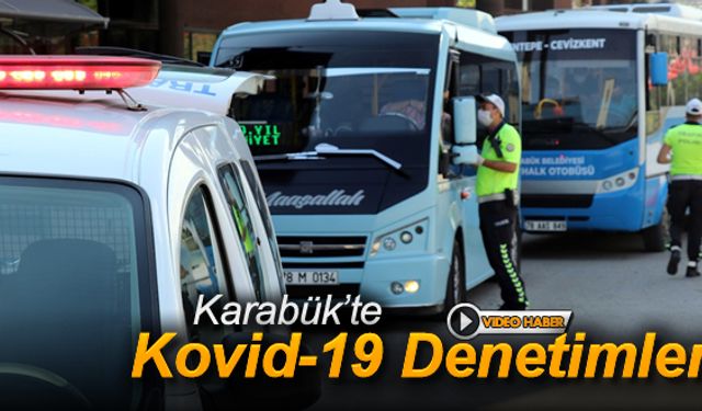 KARABÜK'TE KOVİD-19 DENETİMLERİ