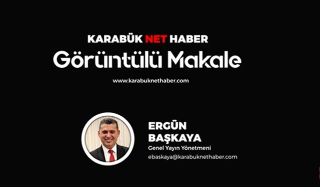 ERGÜN BAŞKAYA İLE GÖRÜNTÜLÜ MAKALE