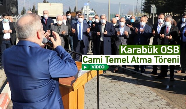 KARABÜK OSB CAMİSİNİN TEMELİ ATILDI