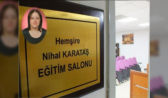 NİHAL HEMŞİRENİN ADI ÖLÜMSÜZLEŞTİRİLDİ