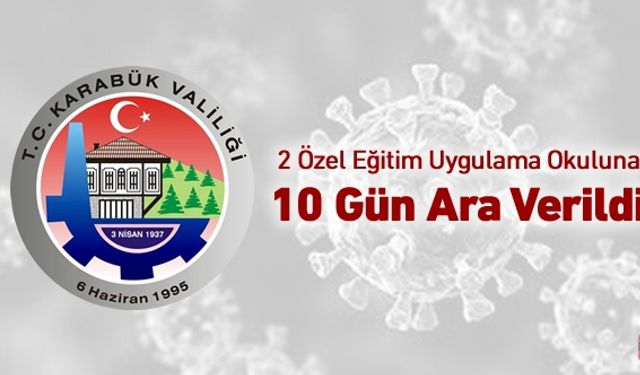 2 ÖZEL EĞİTİM OKULUNA COVİD-19 ARASI VERİLDİ