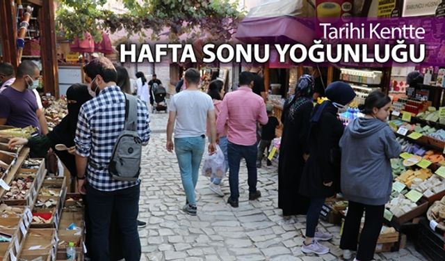 TARİHİ KENTTE HAFTA SONU YOĞUNLUĞU