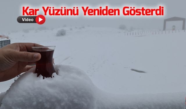 KAR YÜZÜNÜ YENİDEN GÖSTERDİ