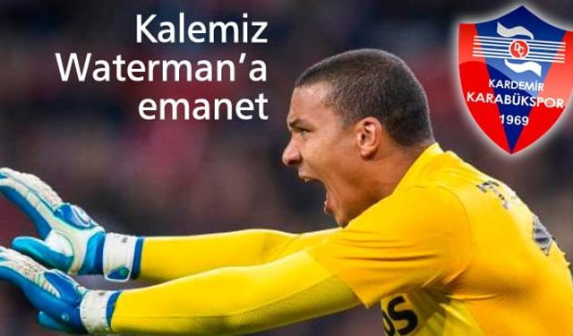 KARABÜKSPOR'DA KALE WATERMAN'A EMANET