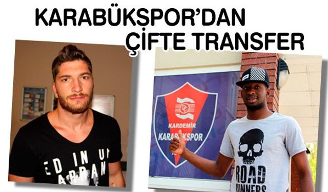 KARABÜKSPOR'DA ÇİFTE İMZA