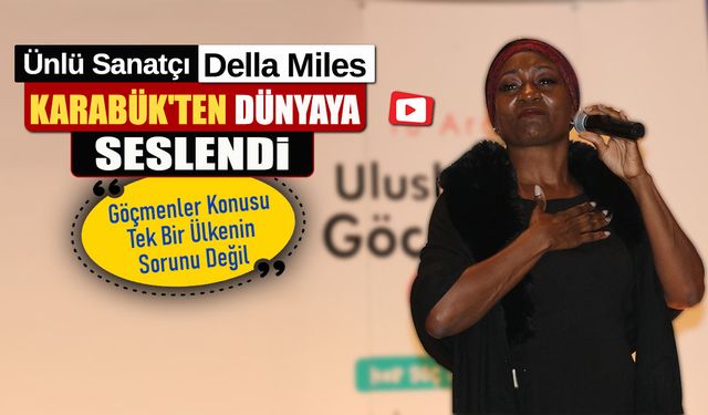 DELLA MILES KARABÜK'TEN DÜNYAYA SESLENDİ