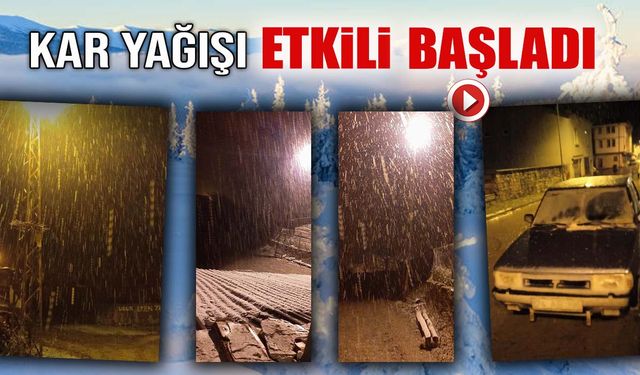 KAR YAĞIŞI ETKİLİ OLMAYA BAŞLADI