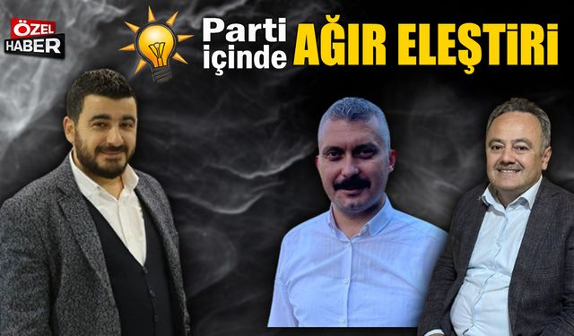 AK PARTİ İÇİNDE SERT ELEŞTİRİ