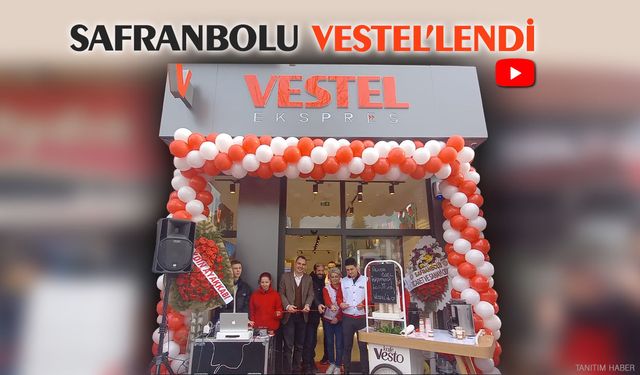 SAFRANBOLU VESTEL'LENDİ