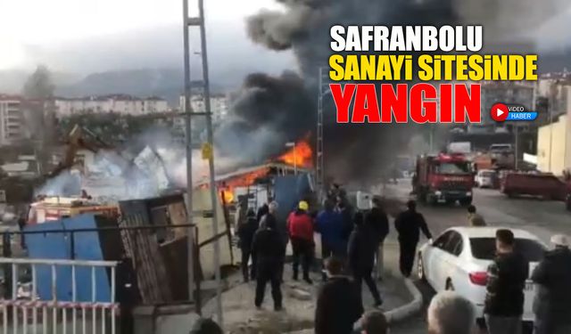 SAFRANBOLU SANAYİ SİTESİNDE YANGIN