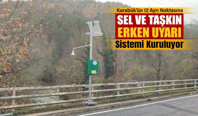 KARABÜK'E TAŞKIN UYARI SİSTEMİ KURULUYOR