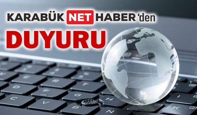 KARABÜK NET HABER’DEN DUYURU..!