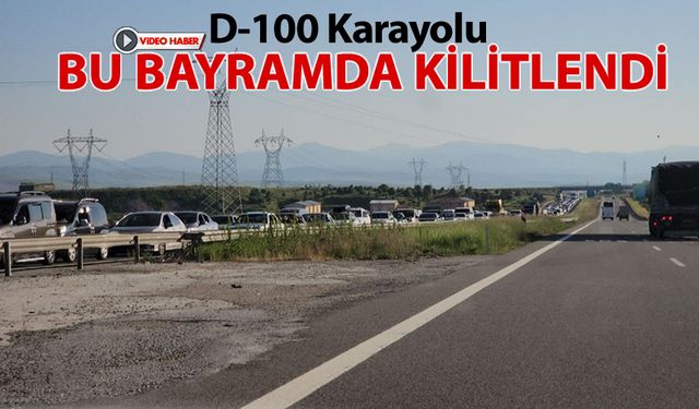 D-100 KARAYOLUNDA KİLOMETRELERCE ARAÇ KUYRUĞU OLUŞTU