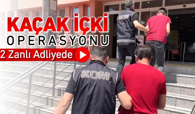 KAÇAK İÇKİ OPERASYONUNDA 2 GÖZALTI