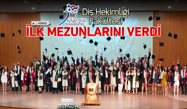 DİŞ HEKİMLİĞİ FAKÜLTESİ İLK MEZUNLARINI VERDİ