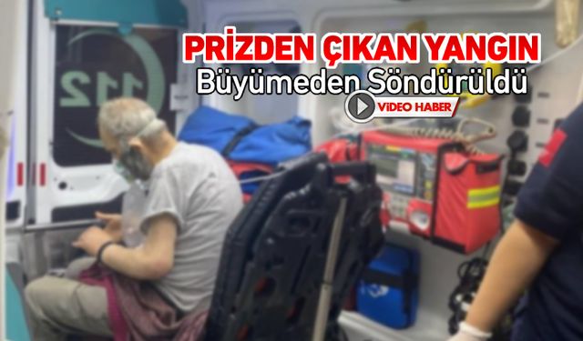 PRİZDEN ÇIKAN YANGIN SÖNDÜRÜLDÜ