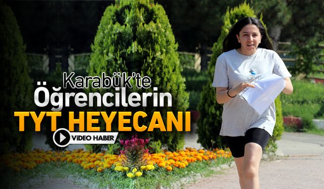 KARABÜK'TE ÖĞRENCİLERİN YKS HEYECANI