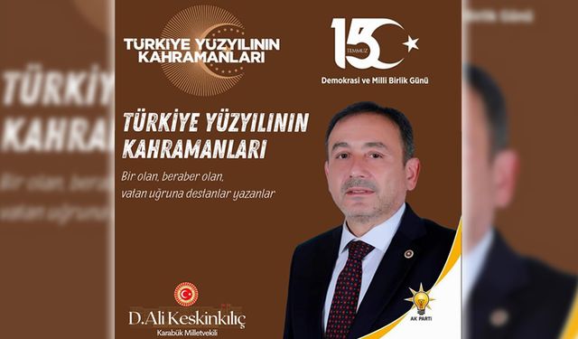 MİLLETVEKİLİ KESKİNKILIÇ'TAN 15 TEMMUZ MESAJI