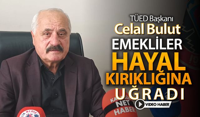 EMEKLİLER HAYAL KIRIKLIĞINA UĞRADI